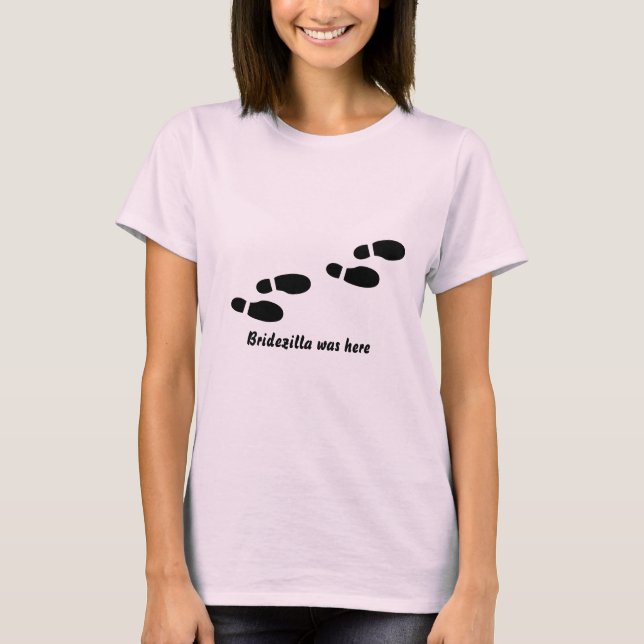 shoeprints "Bridezilla was here" T-Shirt (Front)