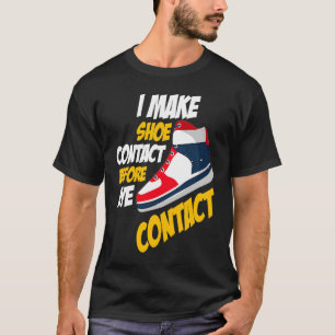 Shoes Contact Before Eye Contact  Sneaker T-Shirt