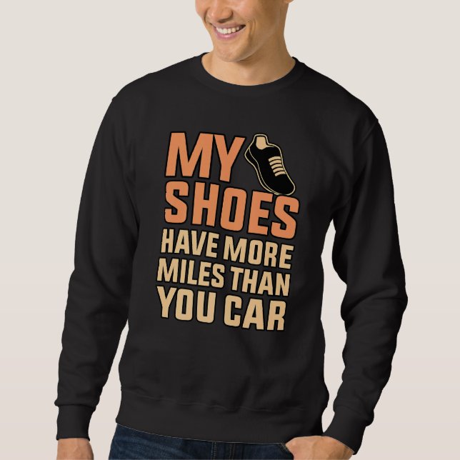 Shoes Have More Miles Half Marathon Running Runner Sweatshirt (Front)