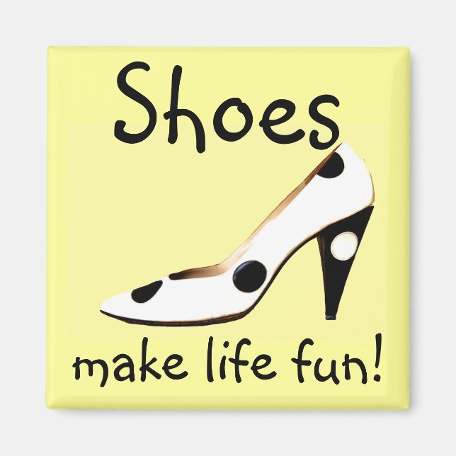 Shoes Make Life Fun Magnet (Front)