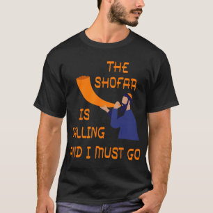 Shofar Is Calling And I Must Go Jewish New Year Ro T-Shirt