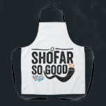 Shofar So good Funny Jewish Hanukkah Holiday Gift Apron<br><div class="desc">chanukah, menorah, hanukkah, dreidel, jewish, judaism, holiday, religion, christmas</div>