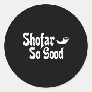 Shofar So Good Rosh Hashanah Jewish New Year Funny Classic Round Sticker