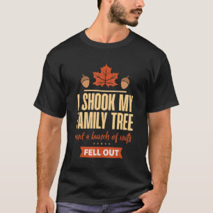 Shook My Family Tree Bunch Nuts Fell Out Historian T-Shirt