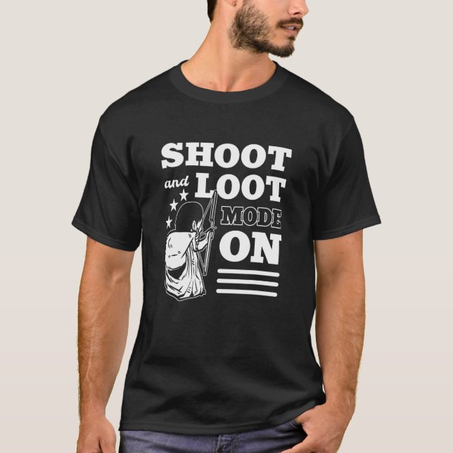 Shoot And Loot Mode On Archery Archer T-Shirt (Front)