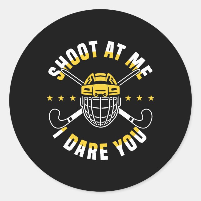 Shoot At Me I Dare You Field Hockey Player  Classic Round Sticker (Front)
