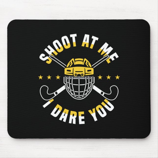 Shoot At Me I Dare You Field Hockey Player  Mouse Mat (Front)