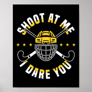 Shoot At Me I Dare You Field Hockey Player Poster