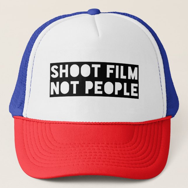 Shoot Film Not People Trucker Hat (Front)