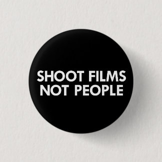 Shoot Films, Not People 3 Cm Round Badge