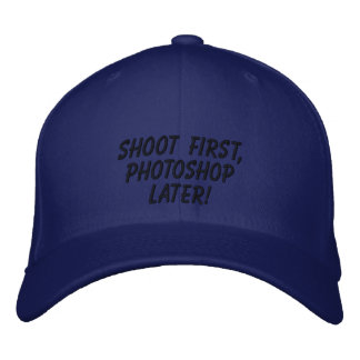 "Shoot First, Photoshop Later!" Embroidered Hat
