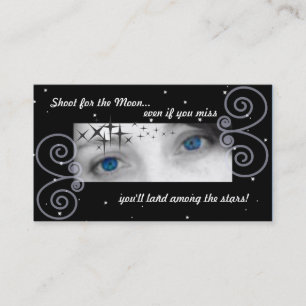 Shoot for the moon, even if you miss you'll land.. business card