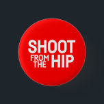 Shoot From The Hip -  3 Cm Round Badge<br><div class="desc">The Official Shoot From The Hip badge!</div>