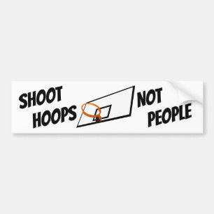 Shoot Hoops Not People Black and White Text Bumper Sticker