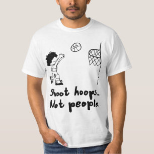 Shoot Hoops Not People  T-Shirt