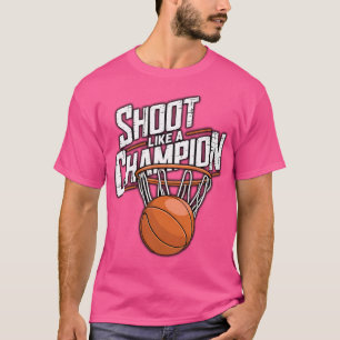Shoot Like A Champion - Basketball Hoop T-Shirt