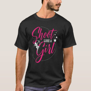 Shoot Like A Girl For A Archer Funny Archery T-Shirt