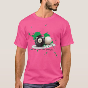 Shoot Pool Not People 8-Ball Anti-Violence Billiar T-Shirt