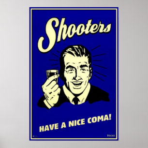 Shooters - Have A Nice Coma Poster