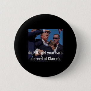 Shooting Do Not Get Your Ears Pierced At Claire's 6 Cm Round Badge