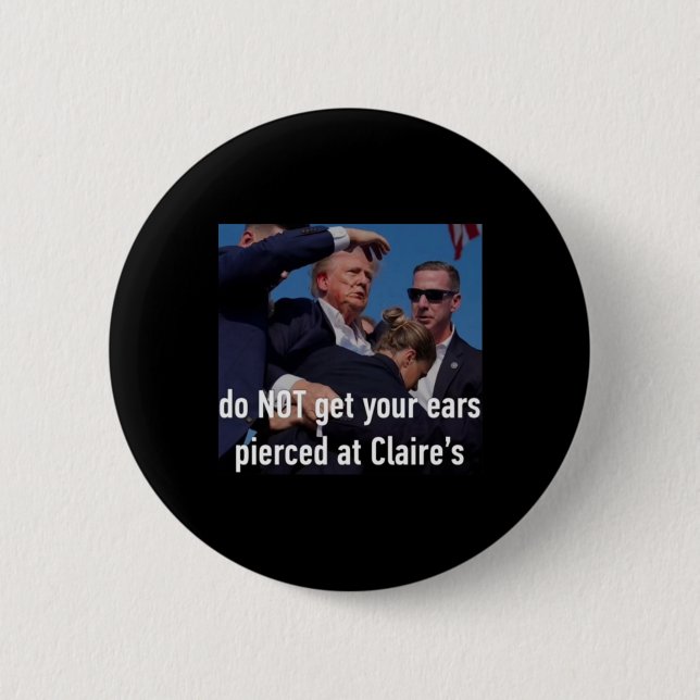 Shooting Do Not Get Your Ears Pierced At Claire's  6 Cm Round Badge (Front)