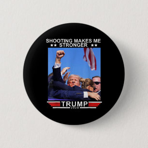 Shooting Makes Me Stronger Donald Trump 2024  6 Cm Round Badge