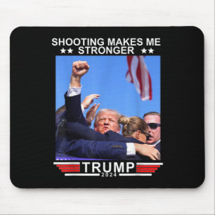 Shooting Makes Me Stronger Donald Trump 2024  Mouse Mat