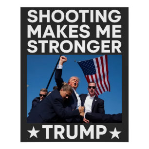 Shooting Makes Me Stronger Trump Fight Rally Shot Poster
