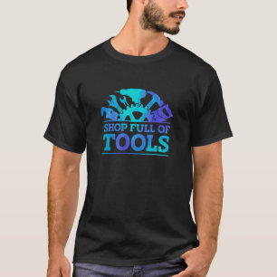 Shop Full Of Tools Car Mechanic Vehicle Technician T-Shirt
