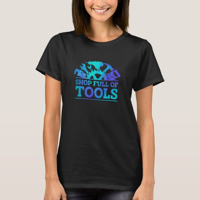 Shop Full Of Tools Car Mechanic Vehicle Technician T-Shirt (Front)