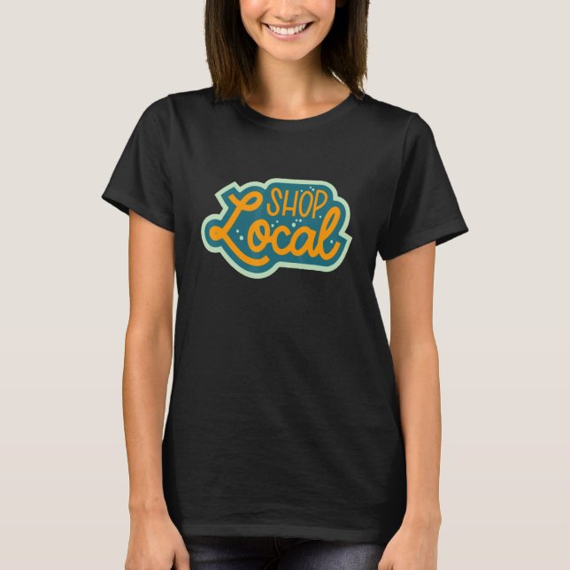 Shop Local Anything T-Shirt (Front)