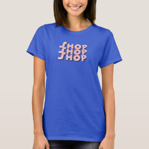 Shop Shop Shop Women's T-Shirt