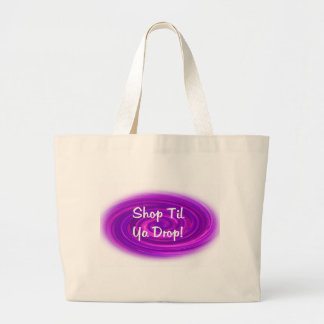 Shop Til Ya Drop Large Tote Bag