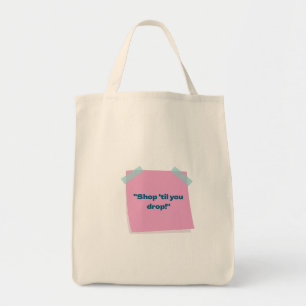 "Shop 'Til You Drop! - Fun Shopping Tote Bag" Bag