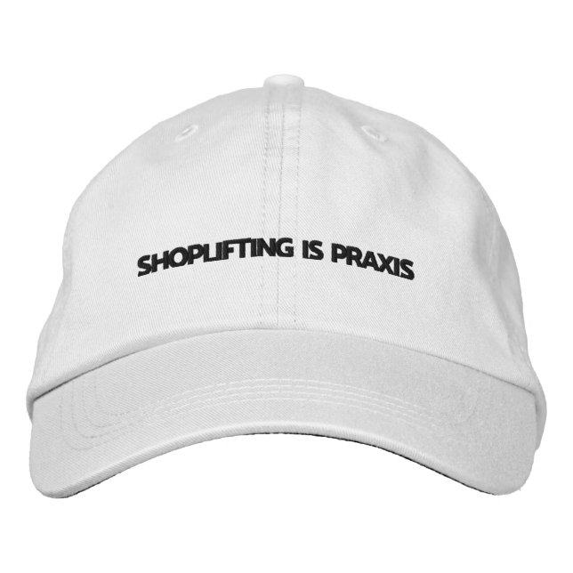 Shoplifting is Praxis Embroidered Hat (Front)