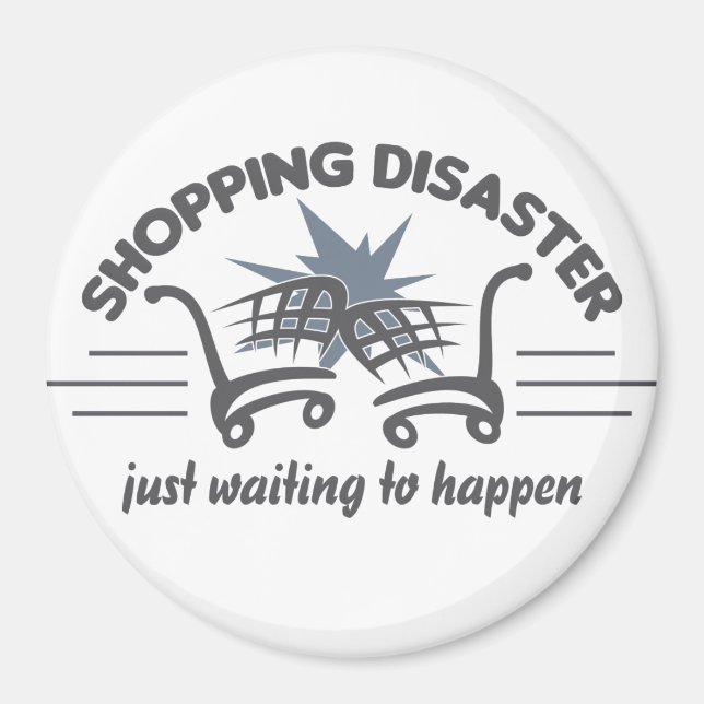 Shopping Disaster magnet (Front)