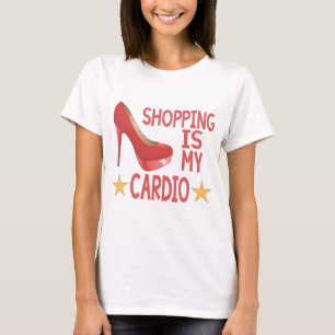 Shopping Is My Cardio 2 T-Shirt