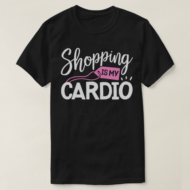 Shopping is My Cardio  Fitness Gym Workout Women   T-Shirt (Design Front)