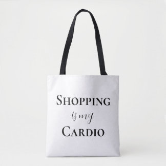 Shopping Is My Cardio Tote Bag
