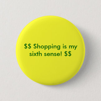 $$ Shopping is my sixth sense! $$ 6 Cm Round Badge