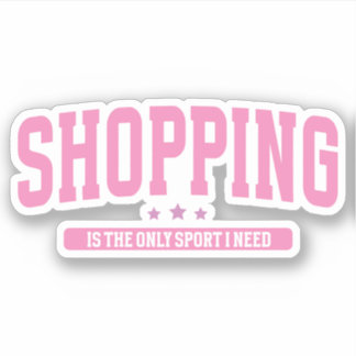 Shopping is The Only Sport I Need Funny Girl Pink