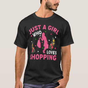 Shopping Just A Girl Who Loves Shopping T-Shirt