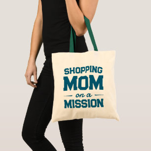 Shopping Mum on a Mission Quote   Tote Bag