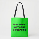 SHOPPING TOTE LIME GREEN "MY SCHLEPPING BAG" FUN<br><div class="desc">You'll never have to look far to find this bright lime green "SCHLEPPING KVETCHING & SHOPPING" on one side and "MY SCHLEPPING BAG" on the other side. Options to change colour of tote. Medium size. Great to put all your goodies in. Your next shopping trip just got a little more...</div>