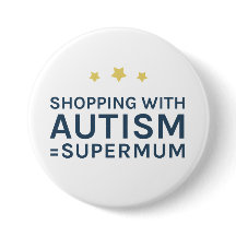 Shopping With Autism Supermum Round Badge
