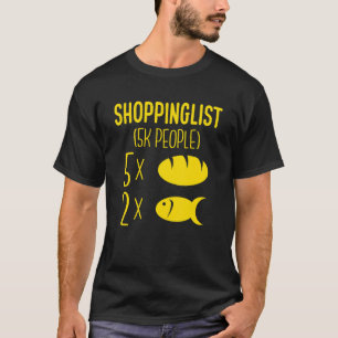 Shoppinglist Two Fishes And Five Bread Matthew 141 T-Shirt