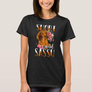 Short And Sassy Cute Flower Dachshund Weiner Dog T-Shirt