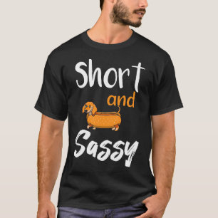 Short And Sassy Dachshund Animals Love  Sausage Do T-Shirt