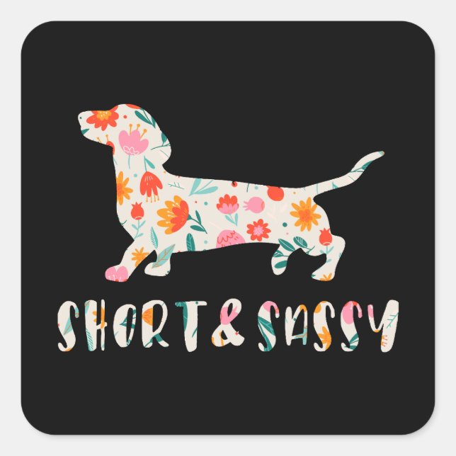 Short and Sassy Dachshund floral dog Square Sticker (Front)