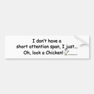 Short Attention Span Chicken Bumpersticker Bumper Sticker
